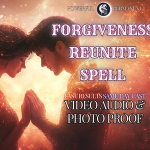May include: A digital illustration of a couple embracing with a fiery background. The text "FORGIVENESS REUNITE SPELL" is written in pink and white letters. The text "FAST RESULTS SAME DAY CAST VIDEO AUDIO & PHOTO PROOF" is written in white letters.