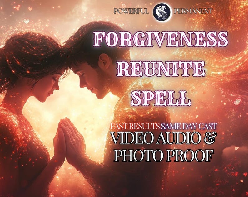 May include: A digital illustration of a couple embracing with a fiery background. The text "FORGIVENESS REUNITE SPELL" is written in pink and white letters. The text "FAST RESULTS SAME DAY CAST VIDEO AUDIO & PHOTO PROOF" is written in white letters.