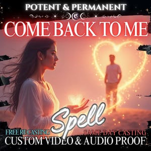 Puede incluir: Imagen con el texto "POTENT & PERMANENT" y "COME BACK TO ME". Una mujer con un vestido blanco sostiene un orbe brillante. Un hombre está dentro de una forma de corazón brillante. La palabra "Spell" está escrita en cursiva.