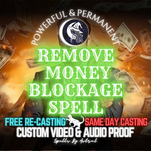 REMOVE MONEY BLOCKAGE spell - remove all blockages permanently and fast, spell for good karma, remove bad energy, same day cast, permanent