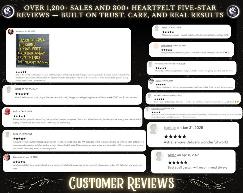 May include: A collage of customer reviews for a spell casting service. The reviews are all positive and highlight the quality of the work. The reviews include text and five-star ratings. The text includes phrases like "Astral always delivers wonderful work!" and "Best spell caster, will recommend always."