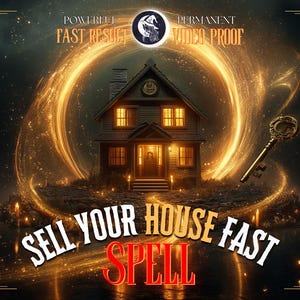 May include: A digital graphic featuring a house with glowing windows surrounded by a golden light ring and a vintage key. The text reads POWERFUL FAST RESULT PERMANENT VIDEO PROOF and SELL YOUR HOUSE FAST SPELL in white and red lettering.