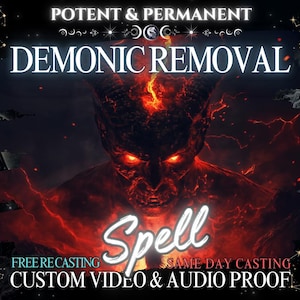 May include: A fiery red and black demon with glowing red eyes is depicted in the center of the image. The text "POTENT & PERMANENT DEMONIC REMOVAL" is at the top of the image. The text "Spell" is in white letters with a red outline and is at the bottom of the image. The text "FREE RECASTING SAME DAY CASTING CUSTOM VIDEO & AUDIO PROOF" is at the bottom of the image.