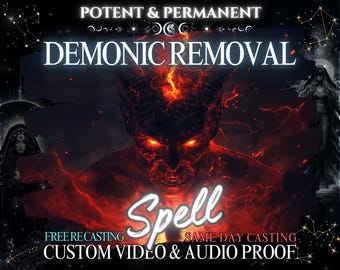 May include: A fiery red and black demon with glowing red eyes is depicted in the center of the image. The text "POTENT & PERMANENT DEMONIC REMOVAL" is at the top of the image. The text "Spell" is in white letters with a red outline and is at the bottom of the image. The text "FREE RECASTING SAME DAY CASTING CUSTOM VIDEO & AUDIO PROOF" is at the bottom of the image.