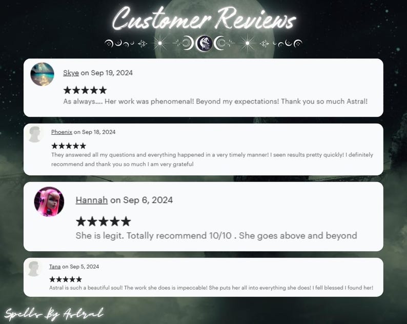 May include: A screenshot of customer reviews for a business called "Spells By Astral". The reviews are positive and highlight the quality of the work and the responsiveness of the service provider.