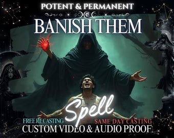 POTENT BANISH THEM! Spell - Banish Someone Or Something I Get the Peace You Deserve I Leave Me Alone Powerful Spell I Fast Acting & Same Day