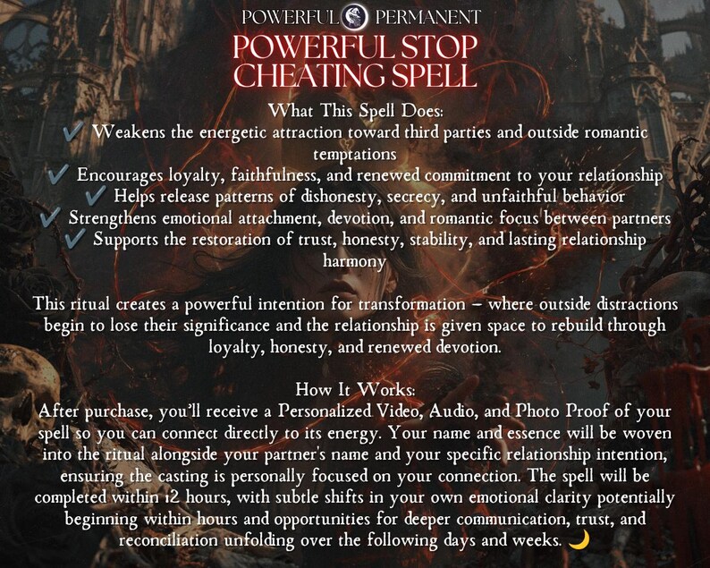 以下が含まれることがあります： 暗いゴシック調の画像に「Powerful Permanent Powerful Stop Cheating Spell」というテキストが書かれたデジタルグラフィック。第三者への魅力を弱め、忠誠心を促すといった利点や、ビデオや音声の証拠を受け取るための詳細が記載されています。
