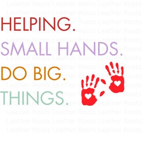 May include: Red handprints with hearts on a white background. The text "HELPING SMALL HANDS DO BIG THINGS." is written in different colours.