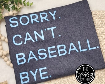 Sorry Can't Baseball Bye Tee thesassybowtique