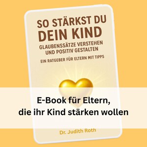 Glaubenssätze bei Kindern verstehen | Elternratgeber PDF für Selbstbewusstsein, Bindung & innere Stärke fördern