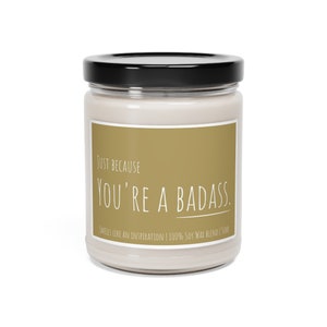Just Because, You&#39;re a Badass Candle - gift  badass candle for friend badass gift for family that is a badass gift for a best friend candle