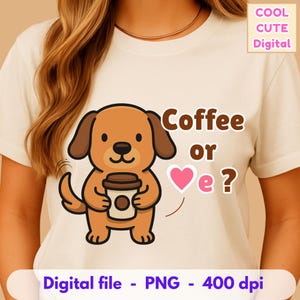 Cute Dog Coffee or Me PNG | Kawaii Dog with Coffee Cup Clipart | Funny Coffee Shirt Design | Digital Download for Sublimation or Print
