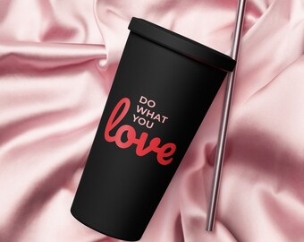 Do What You Love - Thermobecher mit einem Trinkhalm