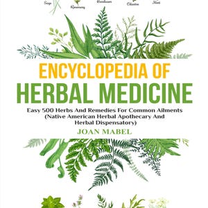 The Encyclopedia of Herbal Medicine