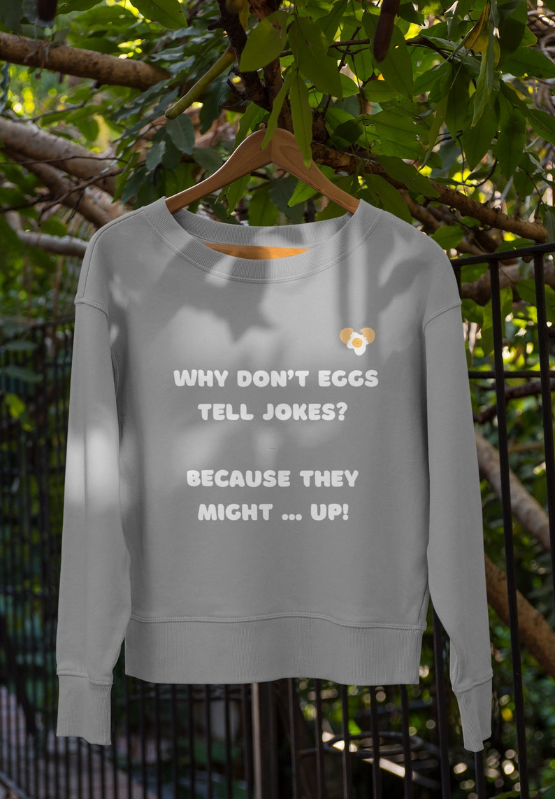 Why Don't Eggs Tell Jokes To,gift for Her,gift for Him,funny Sweatshirt