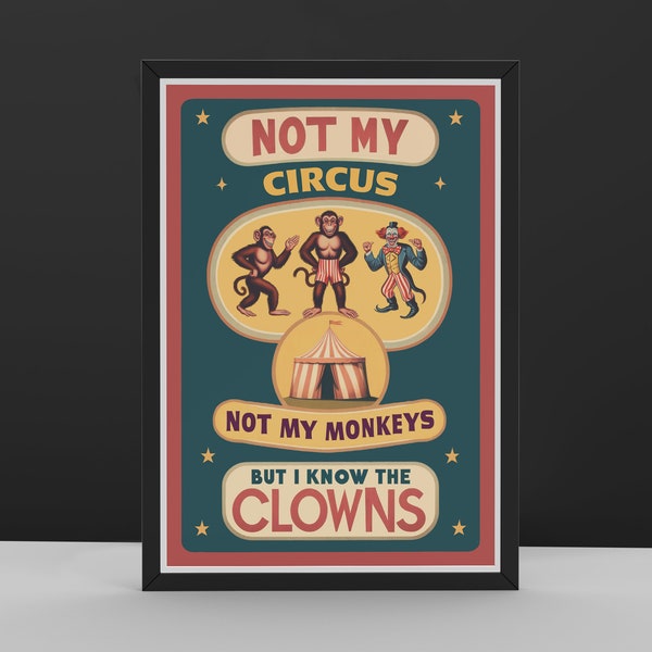 Not My Circus - Not My Monkeys - But I Know The Clowns - Original Retro Art Print