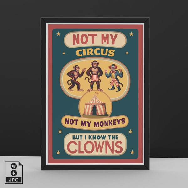 Not My Circus - Not My Monkeys - But I Know The Clowns - Original Retro Art Print - Digital Print Download