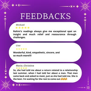 A purple promotional graphic displaying positive client feedback for a tarot reading and psychic medium service. The image features the title “Feedbacks” at the top, surrounded celestial elements. Three five-star reviews are shown from satisfied clients praising the psychic medium for accurate tarot reading insights, emotional support, empathy, and reassurance. Testimonials mention successful future reading predictions related to relationships.