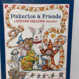 May include: A blue book cover with a colorful illustration of a dog, a snake, a frog, and other characters. The title of the book is "Pinkerton & Friends: A Steven Kellogg Treasury". The book is by Helen Hunt and Barbara Elleman.