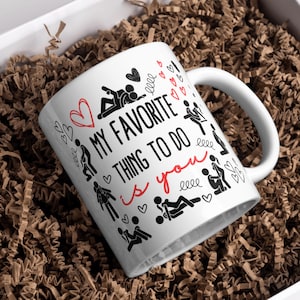 My Favorite Thing To Do Is You Tasse - Lustiges, Sexy Geschenk für Paare | Freche Erwachsenen Humor Kaffeetasse