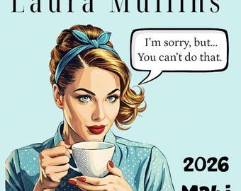 May include: A pop art illustration of a person with blonde hair in a blue headband, holding a white teacup. The text reads Laura Mullins, 2026 Mahj, and a speech bubble says I'm sorry, but... You can't do that. The background is light blue.