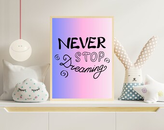 Nunca dejes de soñar, citas inspiradoras para niños, arte de pared, impresiones de guardería, decoración de habitaciones para niños, citas motivacionales, citas de arte de pared