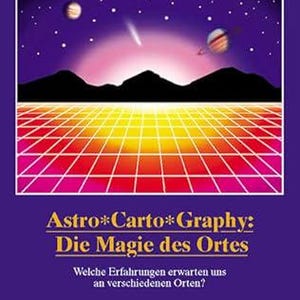 Astro*Carto*Graphy: Die Magie des Ortes Welche Erfahrungen erwarten uns an verschiedenen Orten? (Edition Astrodata), Jim Lewis, Ken Irving,