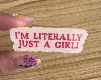 I'm Literally Just A Girl - Sticker