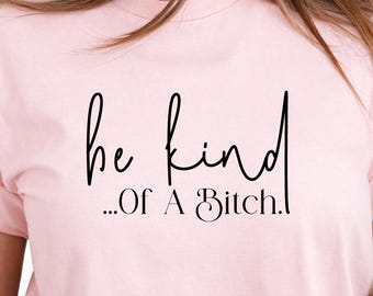 Be Kind Shirt | Funny Quote T-Shirt | Sarcastic Saying Tee | Gift for Her | Pink Day Sweatshit