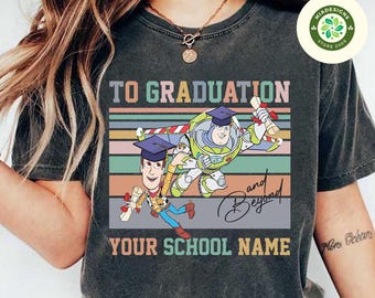 Personalized Woody Buzz Lightyear To Graduation and Beyond shirt, Disney Toy Story Graduation Tee, Grad Trip shirts, Gift for Graduate