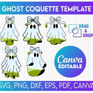 May include: A digital template featuring six ghost illustrations with bows, in a light blue and green color scheme. The text "GHOST COQUETTE TEMPLATE" is at the top, with "DRAG & DROP" and "Canva EDITABLE" labels. File formats include SVG, PNG, DXF, EPS, PDF, and CANVA.