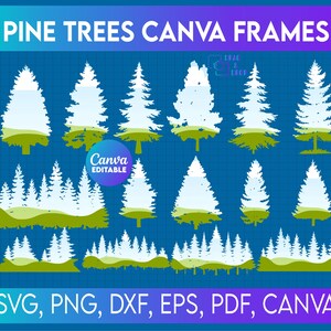 May include: A collection of white pine tree designs with green bases, set against a blue background. The text "PINE TREES CANVA FRAMES" is at the top, with "SVG, PNG, DXF, EPS, PDF, CANVA" at the bottom. A "Canva Editable" badge is also present.