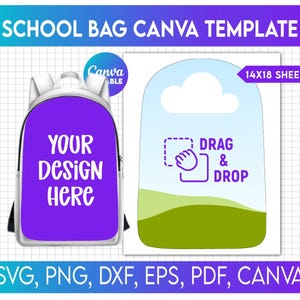 May include: A school bag Canva template with a purple front panel that says "YOUR DESIGN HERE". The image also includes a design template with the words "DRAG & DROP". The text "SCHOOL BAG CANVA TEMPLATE" is at the top. The image includes the file types: SVG, PNG, DXF, EPS, PDF, and CANVA.