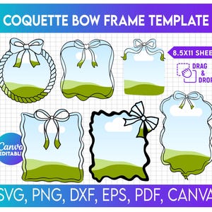 May include: A digital design template titled "COQUETTE BOW FRAME TEMPLATE" with various frame shapes, each featuring a bow and a landscape design. The template is for an 8.5x11 inch sheet and is compatible with SVG, PNG, DXF, EPS, PDF, and Canva.