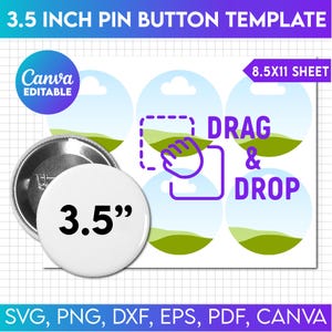 May include: A template for creating 3.5 inch pin buttons. The template includes a blank circle with the text "3.5" and a background image of a blue sky with clouds and green hills. The text "DRAG & DROP" is also included on the template.