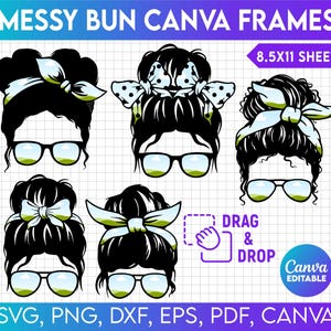 May include: Five black and white illustrations of women with messy buns and glasses. Each illustration has a different style of headband. The text "DRAG & DROP" is in a white box with a black outline. The text "Canva EDITABLE" is in a white box with a black outline. The text "SVG, PNG, DXF, EPS, PDF, CANVA" is at the bottom of the image. The text "MESSY BUN CANVA FRAMES" is at the top of the image. The text "8.5X11 SHEET" is in the top right corner of the image.