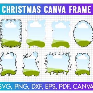 May include: A digital graphic featuring eight Christmas-themed Canva frames. Each frame has a unique shape, with a sky and grass background. The text "CHRISTMAS CANVA FRAME" is at the top. File types include SVG, PNG, DXF, EPS, PDF, and CANVA.
