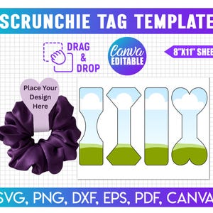May include: A digital scrunchie tag template on an 8"x11" sheet with text reading SCRUNCHIE TAG TEMPLATE, DRAG & DROP, CANVA EDITABLE, and SVG, PNG, DXF, EPS, PDF, CANVA. Includes four unique tag shapes and a dark purple satin scrunchie.