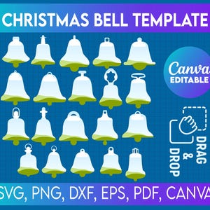 May include: A blue graphic with the text "CHRISTMAS BELL TEMPLATE" and various bell designs. The image includes the text "Canva EDITABLE" and "DRAG & DROP". File types include SVG, PNG, DXF, EPS, PDF, and CANVA.