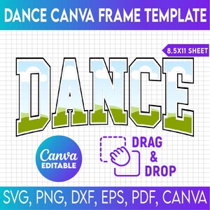 May include: A printable template for a dance-themed frame. The template features the word "DANCE" in large, bold letters with a blue sky and green grass background. The template is designed for use with Canva and includes instructions for dragging and dropping elements. The template is available in SVG, PNG, DXF, EPS, PDF, and Canva formats.