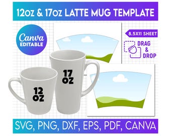 May include: White latte mug template with 12 oz and 17 oz sizes. The image includes a Canva editable logo, a drag and drop design feature, and file formats such as SVG, PNG, DXF, EPS, PDF, and Canva.