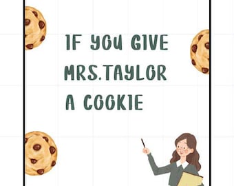If You Give Your Teacher a Cookie, End of Year Teacher Gifts, Teacher Appreciation Gifts ,Teacher Digital Files