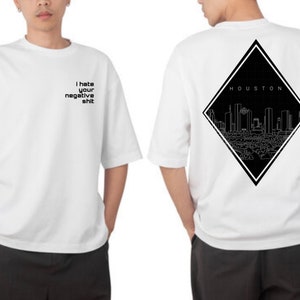 Houston Htown I hate your negative ish, skyline, vibe Tshirt mit oder ohne Slogan
