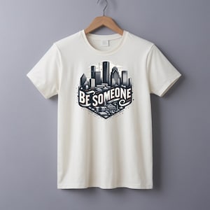 Houston City, Be Someone, Slogan, Skyline, Houston T-Shirt