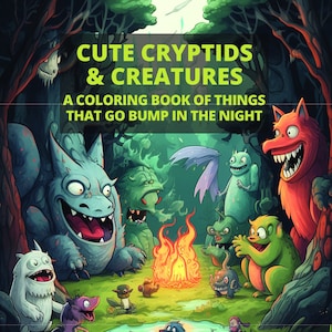 Puede incluir: Una portada de libro para colorear con un grupo de lindos críptidos y criaturas de dibujos animados reunidos alrededor de una fogata en un bosque. El título dice "Cute Cryptids & Creatures: A Coloring Book of Things That Go Bump in the Night".
