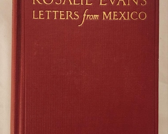The Rosalie Evans Letters from Mexico First Edition 1926 Bobbs-Merrill Hardcover