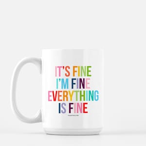 It's Fine I'm Fine Everything Is Fine Mug