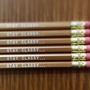 6 Stay Classy Gold Pencils Inspired by Ron Burgundy from Anchorman, great gift for dad, fathers day gift, classy dad, funny dad, silly gifts image 3