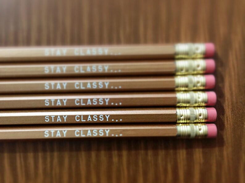 6 Stay Classy Gold Pencils Inspired by Ron Burgundy from Anchorman, great gift for dad, fathers day gift, classy dad, funny dad, silly gifts image 3