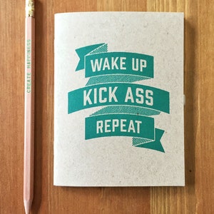 Wake Up, Kick Ass, Repeat Pocket Size Notebook, Motivational journal, recycled paper, funny school supply, back to school notebook image 3
